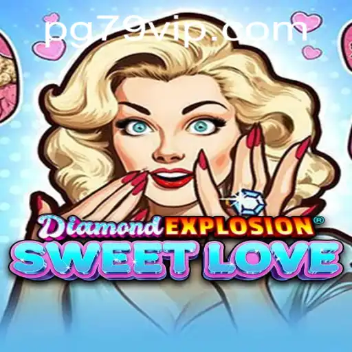 DiamondExplosionSweetLove: Discover the Thrills of 79 VIP